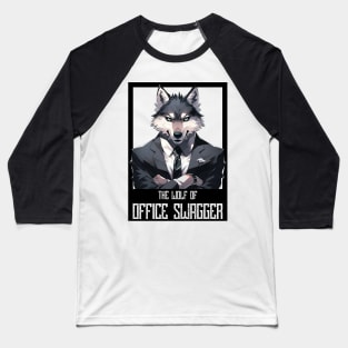 The Wolf of office swagger Baseball T-Shirt